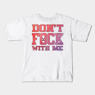 Don&#39;t Fock with Me Kids T-Shirt